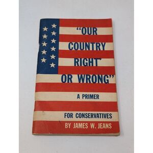 Our Country Right or Wrong A Primer for‎ Conservatives 1964 Book James Jeans VTG